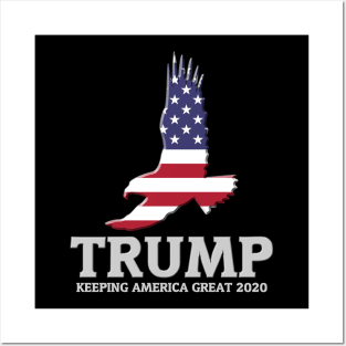 TRUMP - Keeping America Great 2020 - American Patriotic Eagle Posters and Art